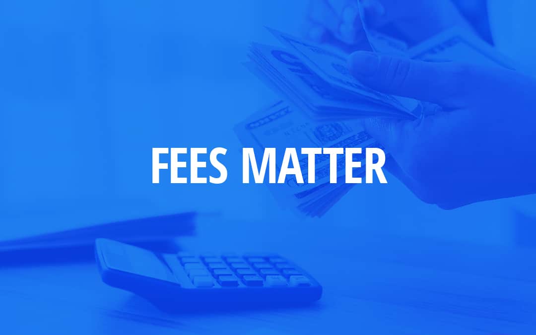Fees Matter