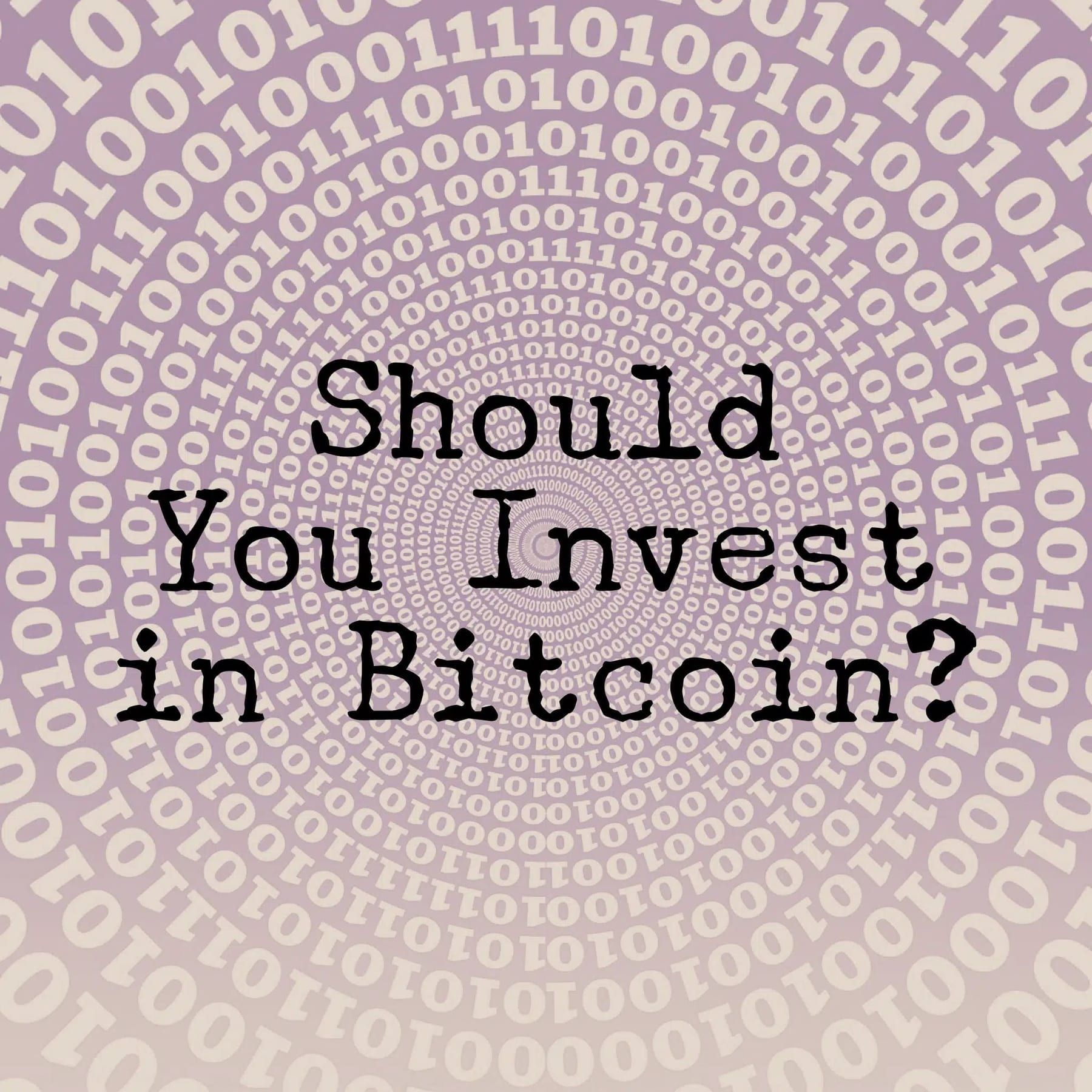 Should You Invest in Bitcoin?