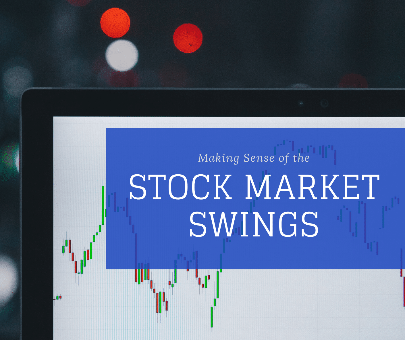 Making Sense of the Stock Market Swings
