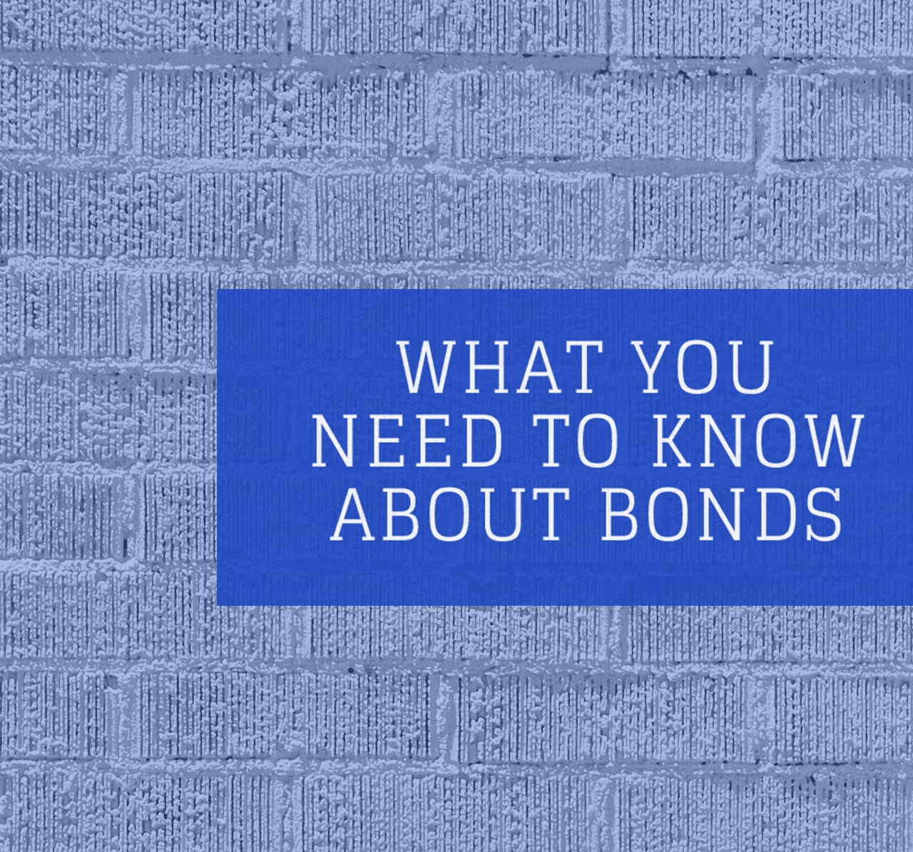 What You Need to Know About Bonds
